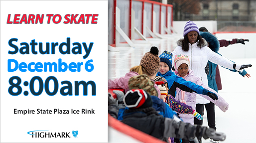Learn to Skate event Text reads learn to skate Saturday December 6 8 am Empire State Plaza Ice Rink Highmark The image shows several children and an adult learning to ice skate holding onto the rink barrier